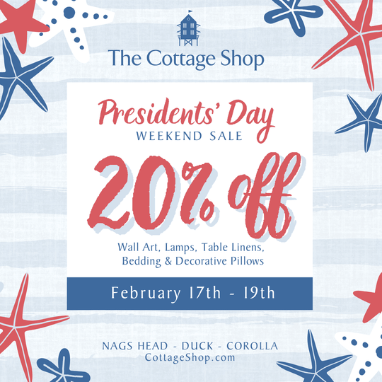  Presidents' Day Weekend Sale - Feb. 17th-19th - The Cottage Shop