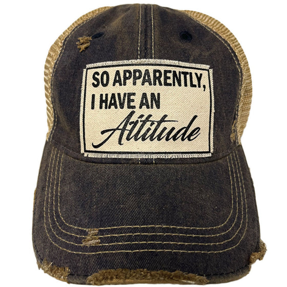 "So Apparently, I Have An Attitude" Vintage Hat