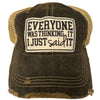 "Everyone Was Thinking It I Just Said It" Vintage Hat